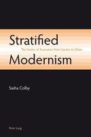 Stratified Modernism: The Poetics of Excavation from Gautier to Olson