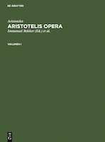 Aristoteles; Bekker, Immanuel; Gigon, Olof: Aristotelis Opera. Volumen I