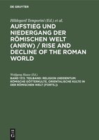 Religion (Heidentum: Romische Gotterkulte, Orientalische Kulte in Der Romischen Welt [Forts.])