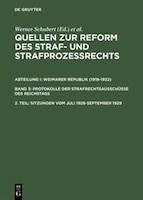 Quellen zur Reform des Straf- und Strafprozeßrechts, 2. Teil, Sitzungen vom Juli 1928-September 1929