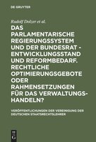 Das parlamentarische Regierungssystem und der Bundesrat - Entwicklungsstand und Reformbedarf. Rechtliche Optimierungsgebote oder R