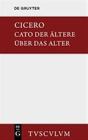 M. Tulli Ciceronis Cato maior de senectute / Cato der Ältere über das Alter