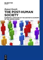 The Post-Human Society Elemental Contours of the Aesthetic Economy of the United States