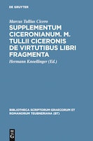 Supplementum Ciceronianum. M. Tulli Ciceronis de Virtutibus Libri Fragmenta