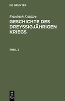 Geschichte des dreyßigjährigen Kriegs, Theil 2, Geschichte des dreyßigjährigen Kriegs Theil 2