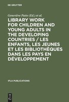 Library Work for Children and Young Adults in the Developing Countries / Les enfants, les jeunes et les bibliothèques dans les pay