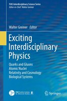 Exciting Interdisciplinary Physics: Quarks And Gluons / Atomic Nuclei / Relativity And Cosmology / Biological Systems