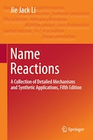 Name Reactions: A Collection Of Detailed Mechanisms And Synthetic Applications