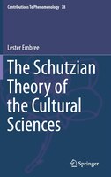 The Schutzian Theory of the Cultural Sciences (Contributions To Phenomenology)