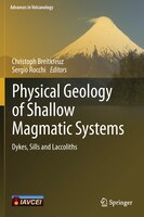 Physical Geology of Shallow Magmatic Systems: Dykes, Sills and Laccoliths