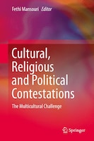 Cultural, Religious and Political Contestations: The Multicultural Challenge