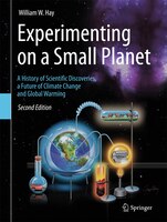 Experimenting on a Small Planet: A history of scientific discoveries, a future of climate change and global warming