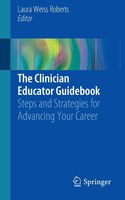 The Clinician Educator Guidebook: Steps And Strategies For Advancing Your Career