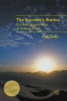 The Sorcerer's Burden: The Ethnographic Saga of a Global Family (Palgrave Studies in Literary Anthropology)