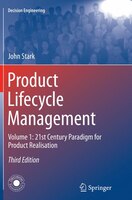 Product Lifecycle Management (volume 1): 21st Century Paradigm For Product Realisation