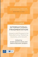 International Fragmentation: Impacts And Prospects For Manufacturing, Marketing, Economy, And Growth