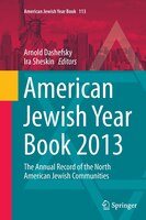 American Jewish Year Book 2013: The Annual Record Of The North American Jewish Communities