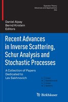 Recent Advances In Inverse Scattering, Schur Analysis And Stochastic Processes: A Collection Of Papers Dedicated To Lev Sakhnovich