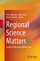 Regional Science Matters: Studies Dedicated To Walter Isard
