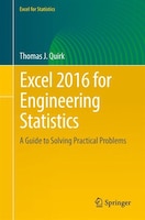 Excel 2016 For Engineering Statistics: A Guide To Solving Practical Problems