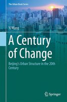 A Century Of Change: Beijing's Urban Structure In The 20th Century