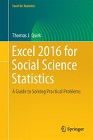 Excel 2016 for Social Science Statistics: A Guide to Solving Practical Problems (Excel for Statistics)