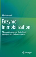 Enzyme Immobilization: Advances In Industry, Agriculture, Medicine, And The Environment