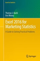 Excel 2016 For Marketing Statistics: A Guide To Solving Practical Problems