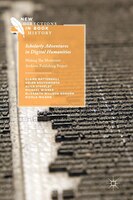 Scholarly Adventures In Digital Humanities: Making The Modernist Archives Publishing Project