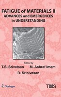Fatigue Of Materials Ii: Advances And Emergences In Understanding