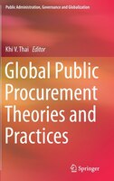 Global Public Procurement Theories and Practices (Public Administration, Governance and Globalization)
