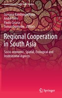 Regional Cooperation in South Asia: Socio-economic, Spatial, Ecological and Institutional Aspects (Contemporary South Asian Studies)