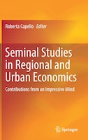 Seminal Studies In Regional And Urban Economics: Contributions From An Impressive Mind