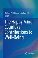 The Happy Mind: Cognitive Contributions To Well-being