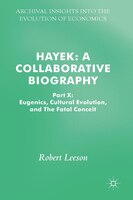 Hayek: A Collaborative Biography: Part X: Eugenics, Cultural Evolution, And The Fatal Conceit