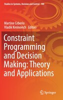 Constraint Programming And Decision Making: Theory And Applications