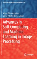 Advances in Soft Computing and Machine Learning in Image Processing (Studies in Computational Intelligence)