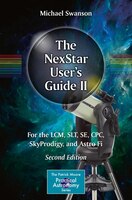 The Nexstar User's Guide Ii: For The Lcm, Slt, Se, Cpc, Skyprodigy, And Astro Fi