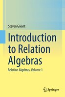 Introduction To Relation Algebras: Relation Algebras, Volume 1