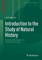 Introduction To The Study Of Natural History: Edited And Annotated By Christoph Irmscher