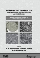 Metal-matrix Composites Innovations, Advances And Applications: An Smd Symposium In Honor Of William C. Harrigan, Jr.