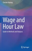 Wage And Hour Law: Guide To Methods And Analysis