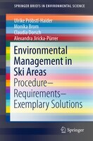 Environmental Management In Ski Areas: Procedure-requirements-exemplary Solutions