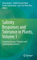 Salinity Responses And Tolerance In Plants, Volume 1: Targeting Sensory, Transport And Signaling Mechanisms