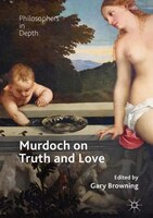 Murdoch On Truth And Love