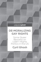 De-moralizing Gay Rights: Some Queer Remarks On Lgbt+ Rights Politics In The Us
