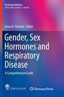 Gender, Sex Hormones and Respiratory Disease: A Comprehensive Guide