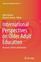 International Perspectives On Older Adult Education: Research, Policies And Practice