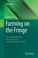 Farming On The Fringe: Peri-urban Agriculture, Cultural Diversity And Sustainability In Sydney