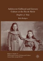 Adolescent Girlhood And Literary Culture At The Fin De Siecle: Daughters Of Today